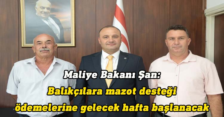 Maliye Bakanı Alişan Şan, Balıkçılar Birliği Başkanı Atakan ile As Başkan Alevkayalı’yı kabul etti