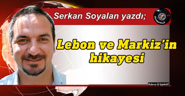 Serkan Soyalan yazdı: Lebon ve Markiz'in hikayesi